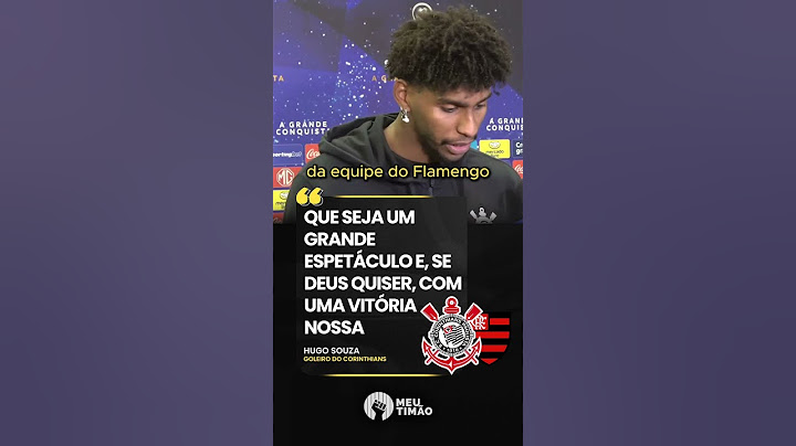 HUGO SOUZA PROJETOU O CONFRONTO DO CORINTHIANS CONTRA O FLAMENGO