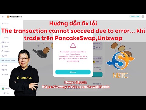 #2023 Hướng dẫn fix lỗi The transaction cannot succeed due to error… khi trade trên PancakeSwap,Uniswap