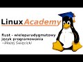 Linux Academy: Rust - wieloparadygmatowy język programowania