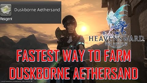 FFXIV: HW - Fastest Way to farm Duskborne Aethersands