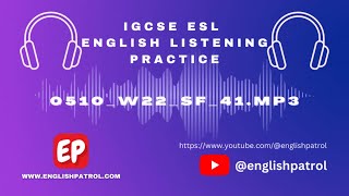 IGCSE ESL Listening Practice - Paper 4 Variant 41 | 0510/41 W/22