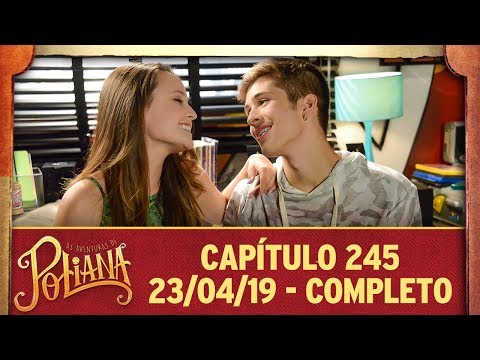 As Aventuras de Poliana | Capítulo 245 - 23/04/19, completo