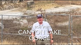 Dr Bob Visits Canyon Lake Gorge