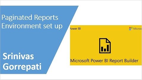 Power BI Paginated reports environment Configuration | Power BI Report Builder by Srinivas Gorrepati