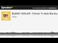 BUNNY WAILER -Tribute To Bob Marley-2013 (part 2 of 4, made with Spreaker)