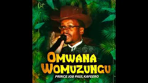 Omwana  Womuzungu - Prince Job Paul Kafeero (Official Audio )