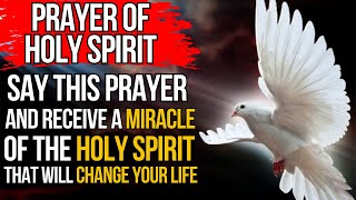 PRAYER TO THE HOLY SPIRIT TO RECEIVE AN URGENT MIRACLE
