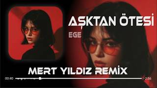 Kapımın Önünde Bekliyor Fırtınalı Kara Kışlar Mert Yıldız Samet Ervas Remix Ege - Aşktan Ötesi