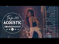 Top Hits Acoustic 2021 ♥ The Best English Acoustic Cover Of  All Time Of Popular Songs