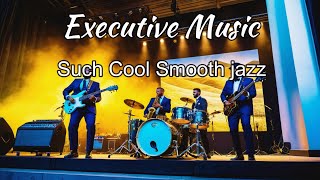 Relaxing Executive Music _  Such Cool Smooth jazz  Music for Work & Study