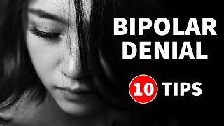 BIPOLAR DISORDER DENIAL (10 Tips For Family & Friends)