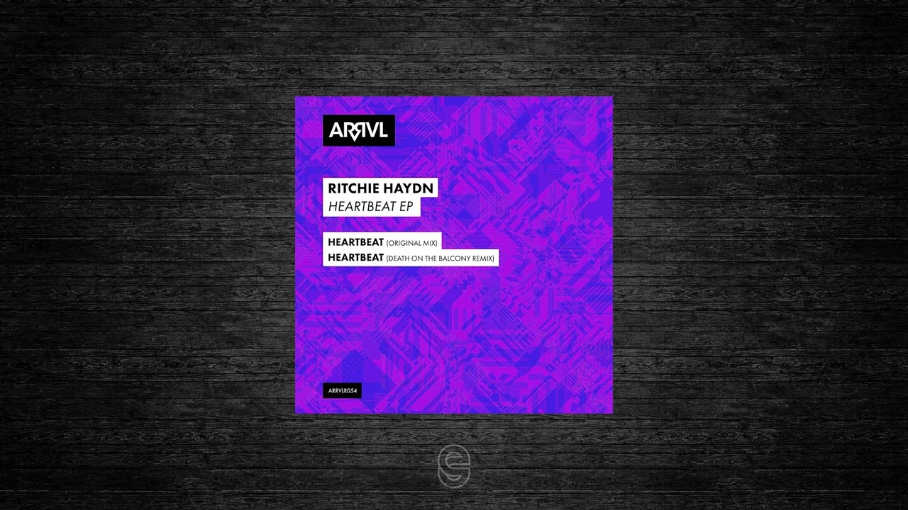 Ritchie Haydn - Heartbeat (Death on the Balcony Remix) - ARRVL Records