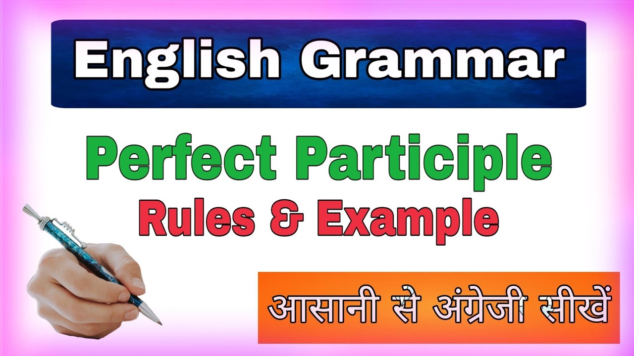 Perfect Participle Non Finite Verb English Grammar Uses Of