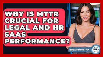 Why Is MTTR Crucial For Legal And HR SaaS Performance? - Legal And HR SaaS Stack
