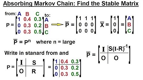 Prob & Stats - Markov Chains (25 of 38) Absorbing Markov Chain: Stable Matrix=?
