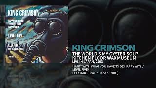 King Crimson - The World's My Oyster Soup Kitchen Floor Wax Museum - Live (Happy../Level 5/EleKtriK)