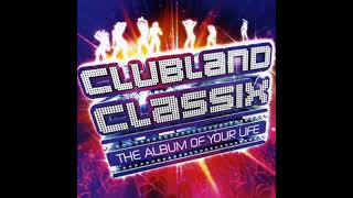 Clubland Classix (The Album Of Your Life) CD1