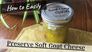 Simple Way to Preserve Soft Goat Cheese