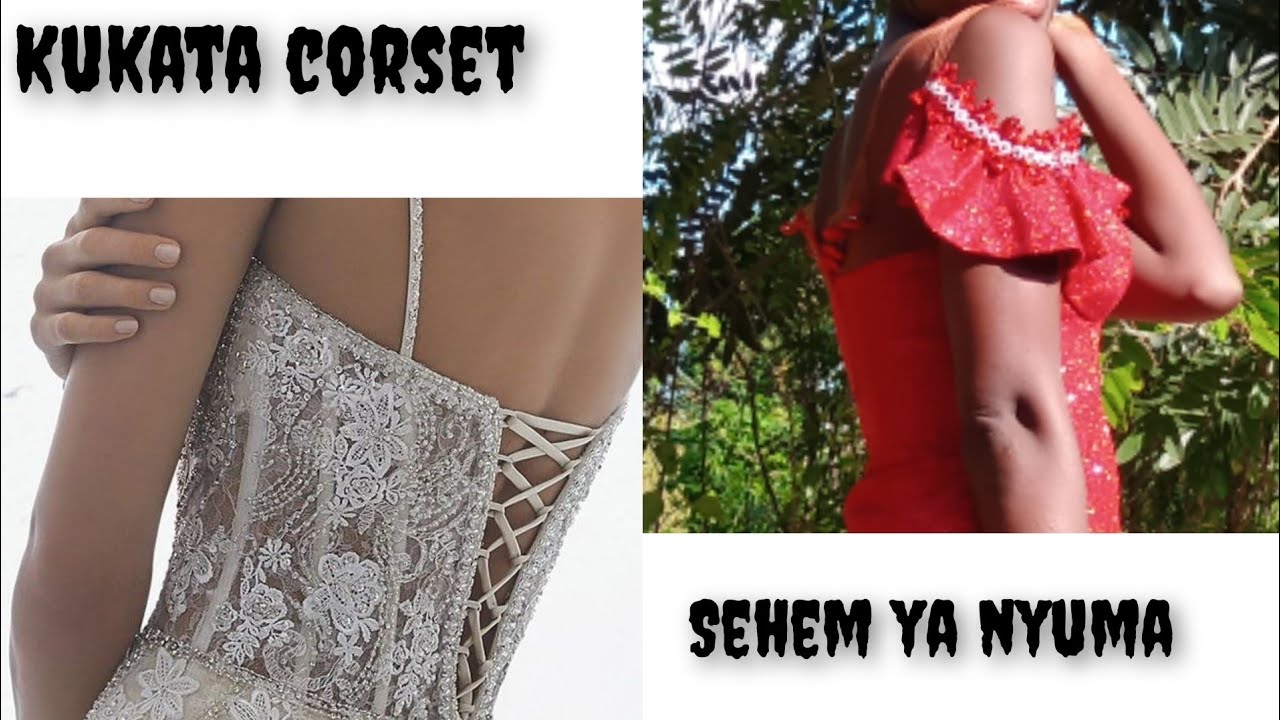 kukata corset. SEHEMU YA PILI(nyuma)