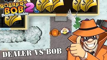 Robbery Bob 2- Dealer Robbery bob 1 Vs All Bob 2 - Part 10