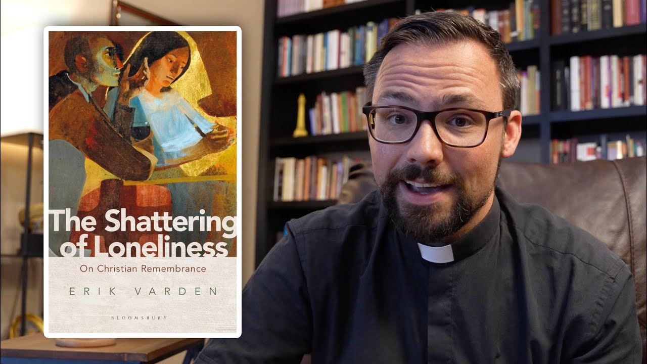 Reflection on "The Shattering of Loneliness" by Erik Varden