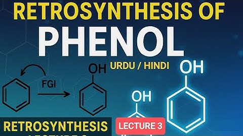 Retrosynthesis of Phenol | Retrosynthesis Lecture 3 | Urdu / Hindi