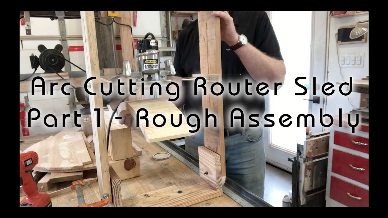 Arc Cutting Router Sled - Part 1 - Rough Assembly - YouTube