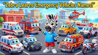 Zebra Emergency Vehicles Learning Adventure | Vehicle Names, Safety Fun & Kids Nursery Rhyme Video