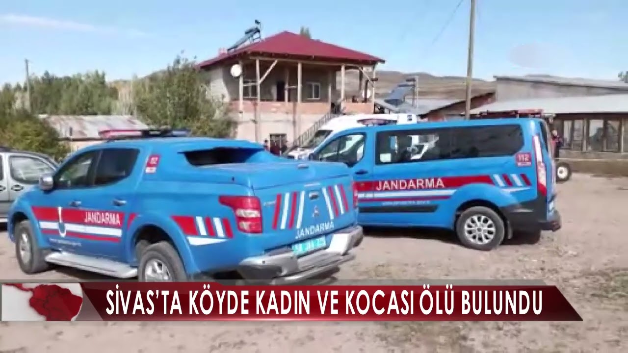 SİVAS’TA KÖYDE KADIN VE KOCASI ÖLÜ BULUNDU