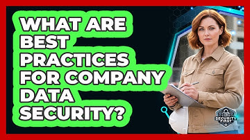 What Are Best Practices For Company Data Security?