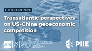 Transatlantic perspectives on US-China geoeconomic competition