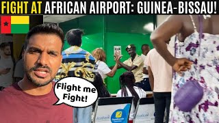 Fight b/w Passengers & Airport Staff in Africa: Bissau to Dakar! 🇬🇼🇸🇳