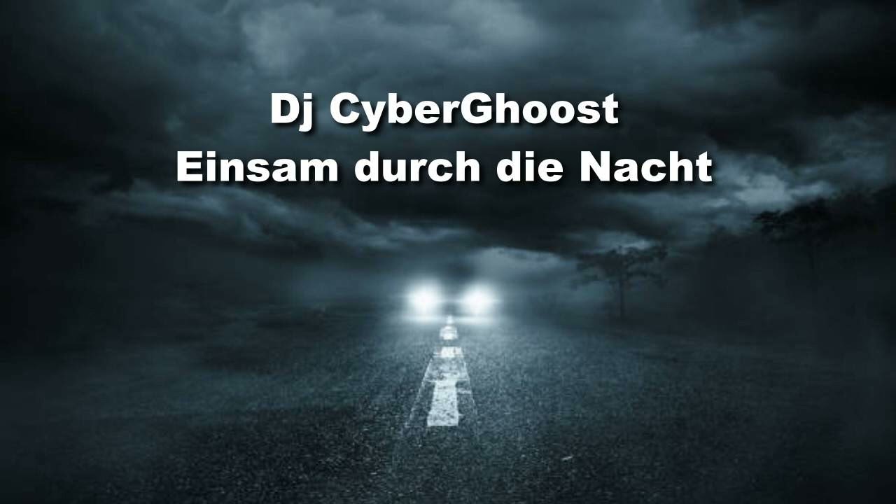 Dj CyberGhoost - Einsam durch die Nacht (Ki Mix)