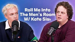 Roll Me Into the Men’s Room w/Kate Sisk