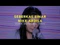SEBERKAS SINAR - NIKE ARDILA [ COVER - Mahardhika Dhevy ]