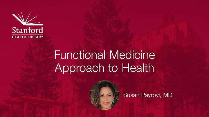 Stanford's Susan Payrovi, MD, on Functional Medici...