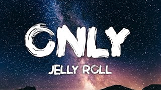 Jelly Roll - Only (Song)