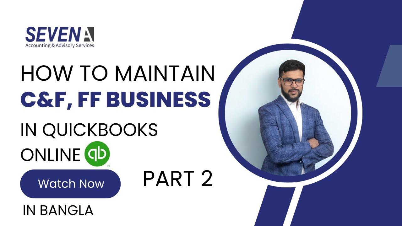 QuickBooks Online ব্যবহার করে C&F এবং Freight Forwarding ব্যবসার হিসাবরক্ষণ | Part 2
