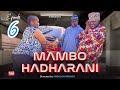 MAMBO HADHARANI EPISODE 6 STARING MKOJANI TINY WHITE ZUBEDA GALASA