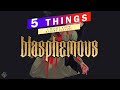 Blasphemous ✝  5 Things I Wish I Knew