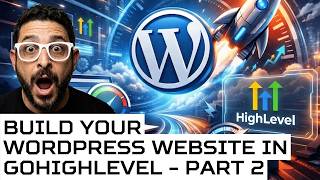 How to Build a WordPress Website in GoHighLevel (Step-by-Step Part 2)