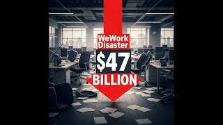 How WeWork Lost $47 Billion in 2 Years 1