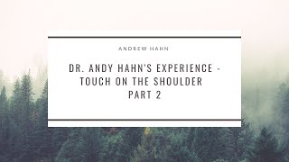 Dr. Andy Hahn's Experience -Touch on the shoulder Part 2 Dr. Andy Hahn's Experience -Touch on the shoulder Part 2