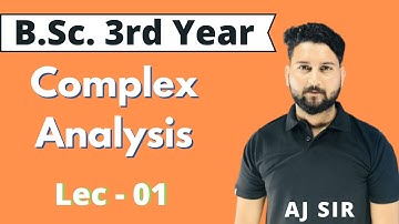 Complex Analysis || lec-01 || B.Sc 3rd Year || AJ SIR || AJ ACADEMICS