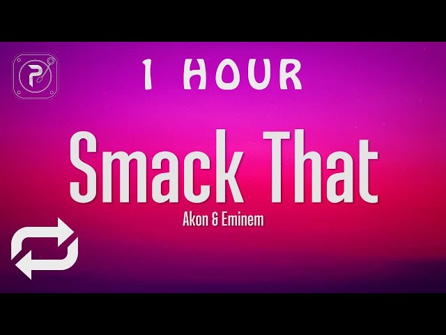 [1 HOUR 🕐 ] Akon - Smack That (Lyrics) ft Eminem class=