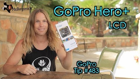 GoPro Hero+ LCD Unboxing / Review - GoPro Tip #483 | MicBergsma