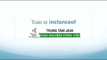 Java Cơ Bản -Toán Tử instanceof kiểm tra kiểu đối tượng của biến trong Đa hình - JMaster.io