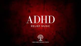 ADHD Relief Music   Study Music for Focus, Background Music for Work