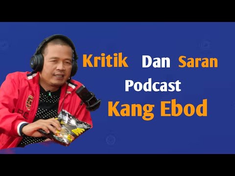 Kritik dan saran podcast Kang Ebod