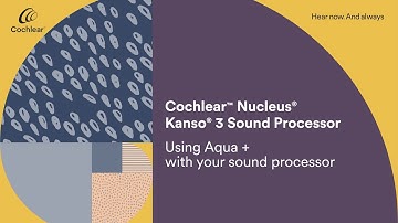 Using Aqua+ with your Nucleus® Kanso® 3 Sound Processor